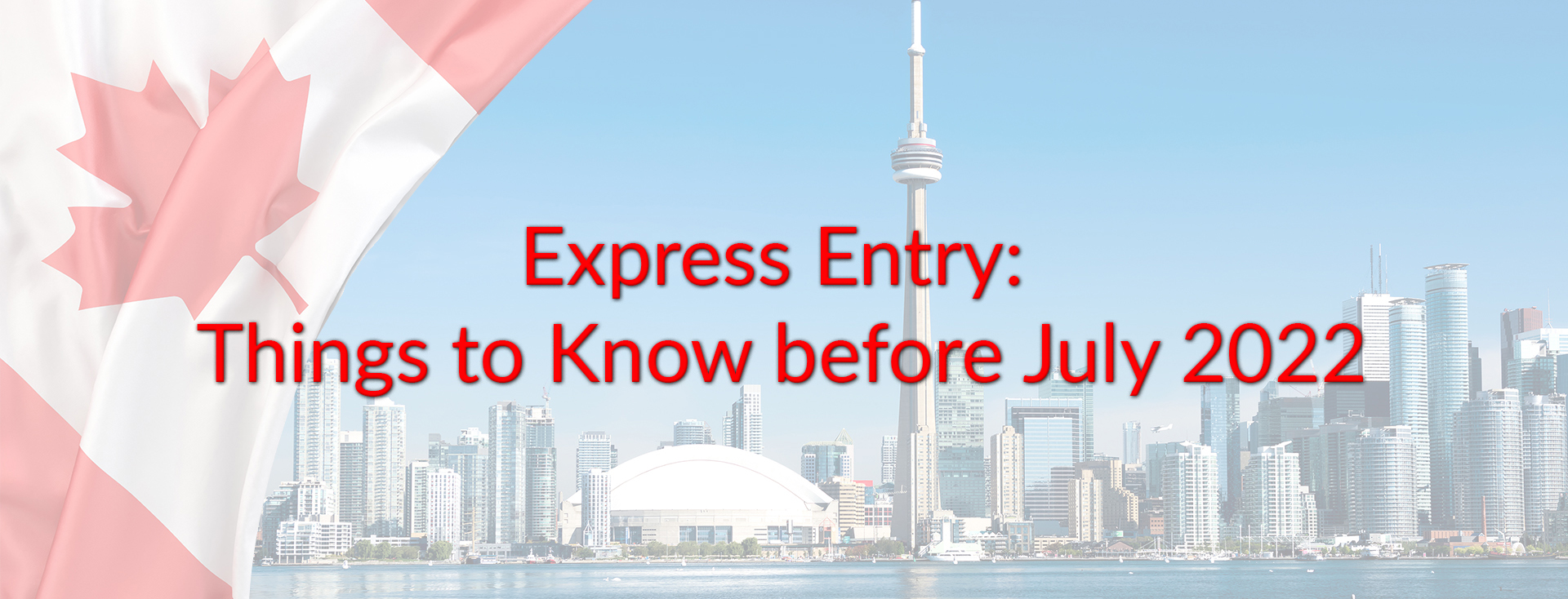 Express Entry: Things to Know before July 2022