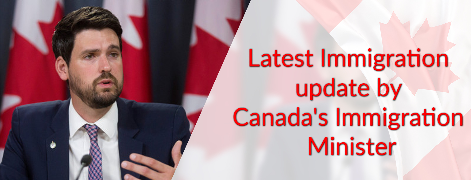Latest Immigration update by Canada’s Immigration Minister