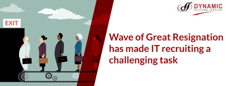 The Current Wave of Great Resignation has made IT recruiting a challenging task