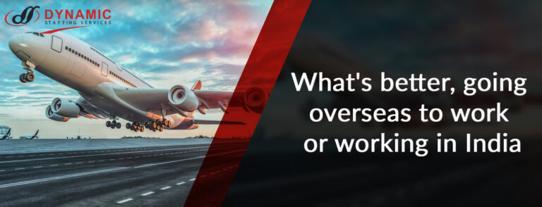 What’s better, going overseas to work or working in India?