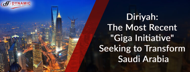 Diriyah: The Most Recent “Giga Initiative” Seeking to Transform Saudi Arabia