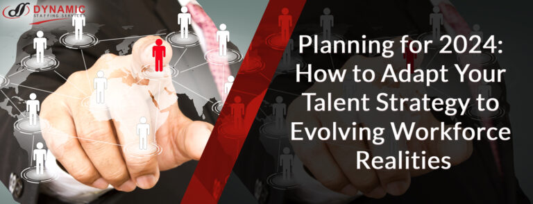 Planning for 2024: How to Adapt Your Talent Strategy to Evolving Workforce Realities