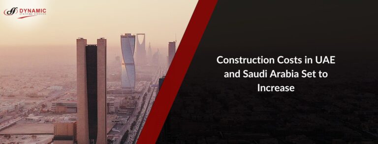 Construction Costs in UAE and Saudi Arabia Set to Increase