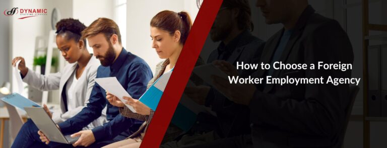 How to Choose a Foreign Worker Employment Agency