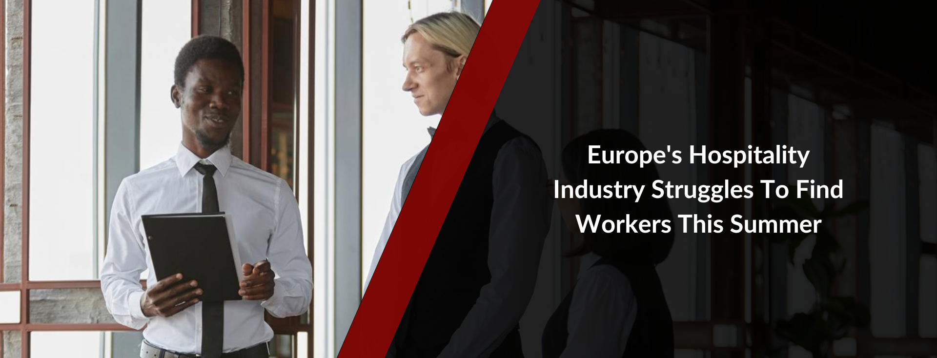 Europe’s Hospitality Industry Struggles To Find Workers This Summer