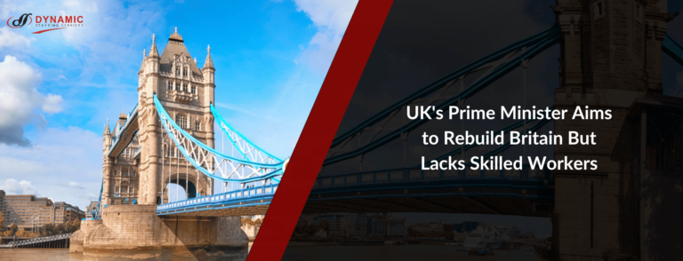 UK’s Prime Minister Aims to Rebuild Britain But Lacks Skilled Workers