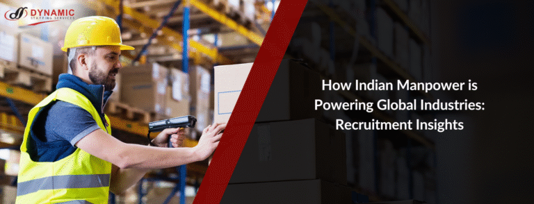 How Indian Manpower is Driving Global Industries | Recruitment Trends & Insight
