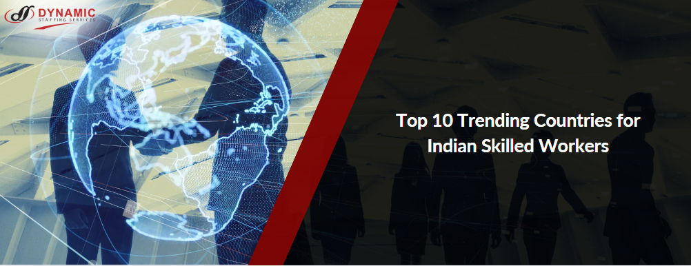 Top 10 Trending Countries for Indian Skilled Workers