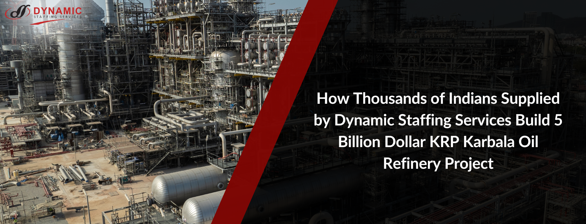 How Thousands of Indians Supplied by Dynamic Staffing Services Build 5 Billion Dollar KRP Karbala Oil Refinery Project