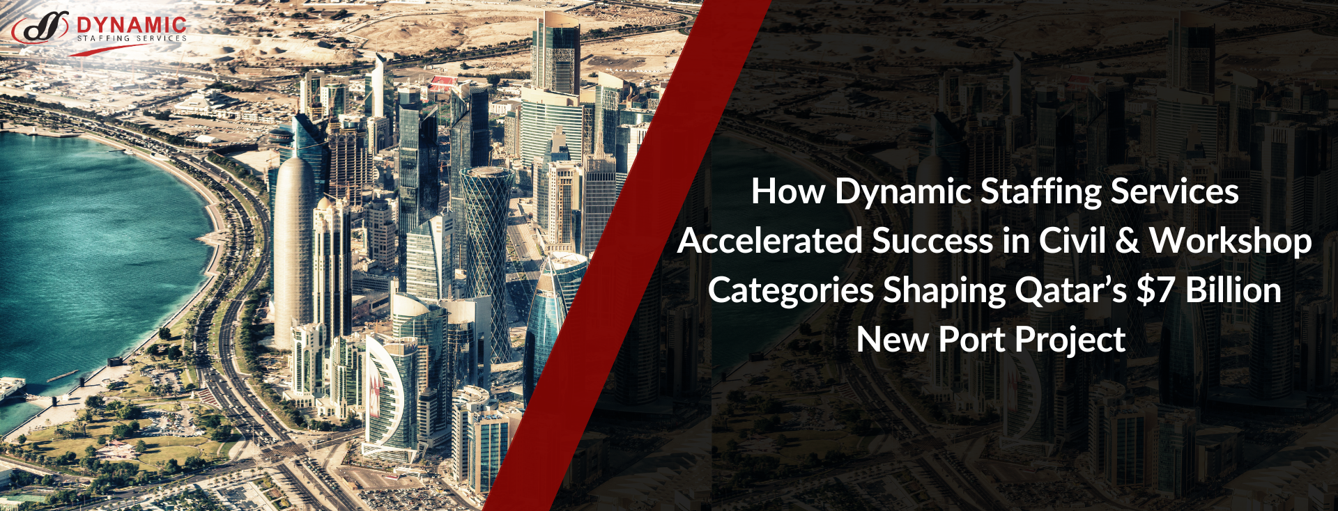 How Dynamic Staffing Services Accelerated Success in Civil & Workshop Categories Shaping Qatar’s $7 Billion New Port Project