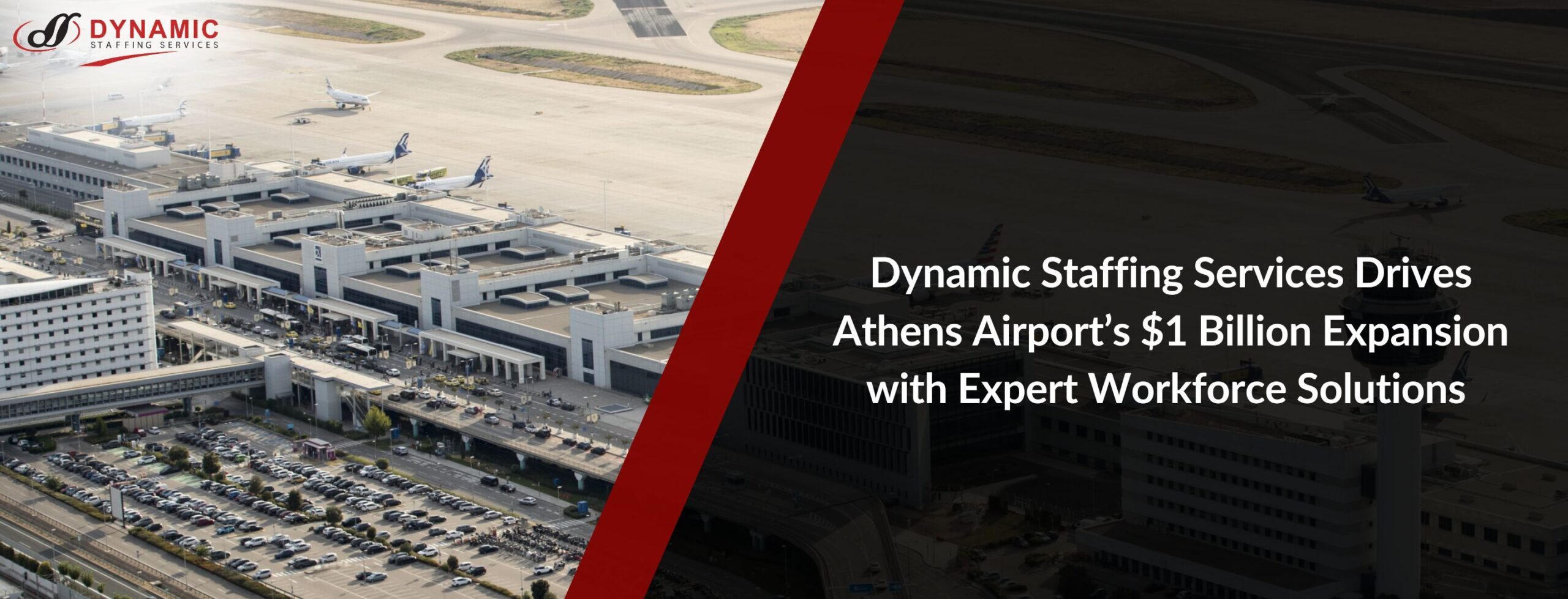 Dynamic Staffing Services Drives Athens Airport’s $1 Billion Expansion with Expert Workforce Solutions