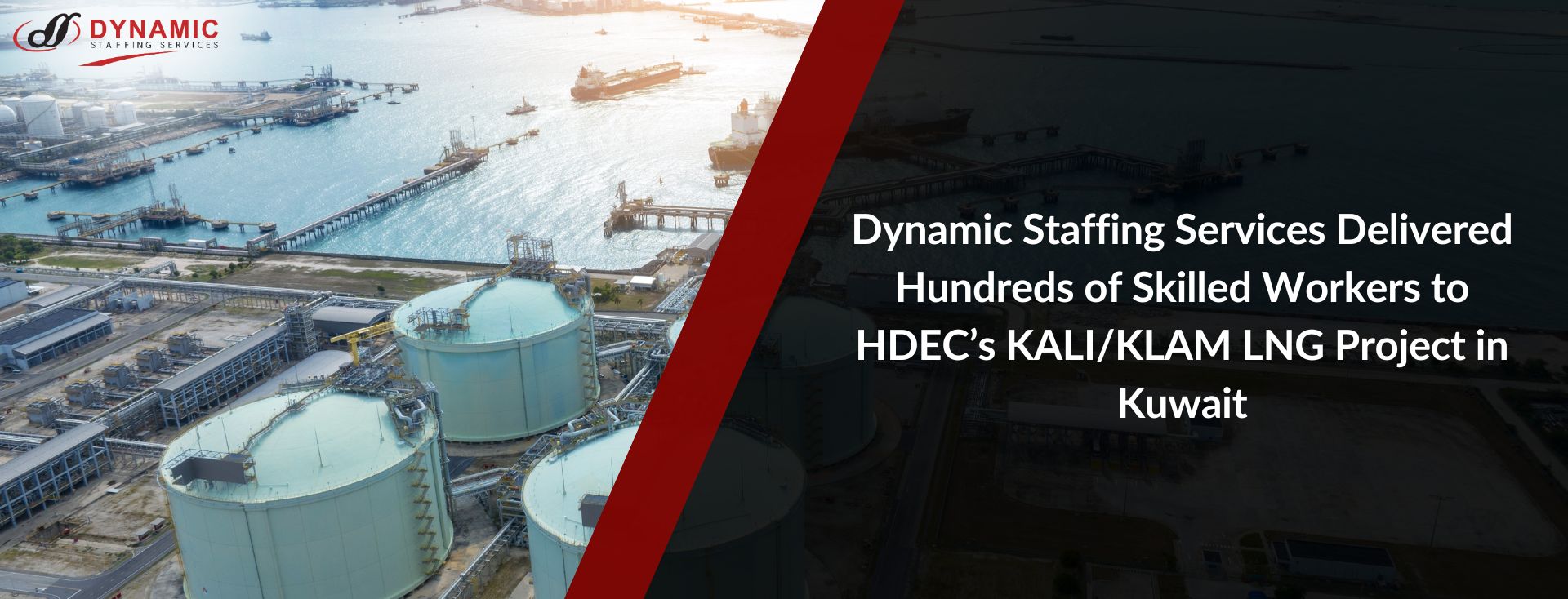 Dynamic Staffing Services Delivered Hundreds of Skilled Workers to HDEC’s KALI/KLAM LNG Project in Kuwait
