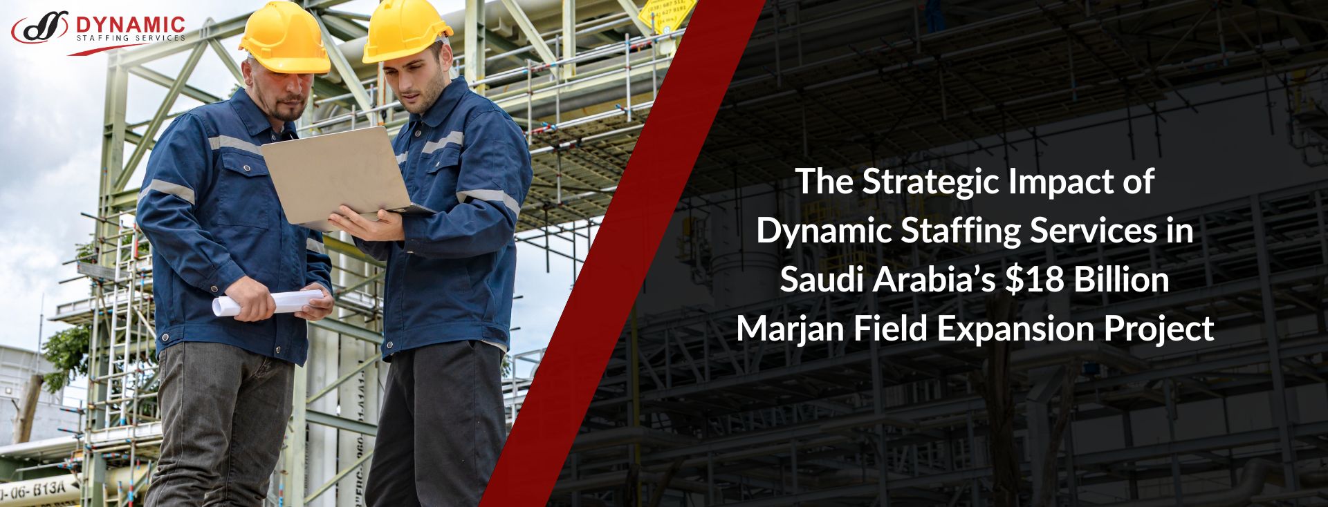The Strategic Impact of Dynamic Staffing Services in Saudi Arabia’s $18 Billion Marjan Field Expansion Project