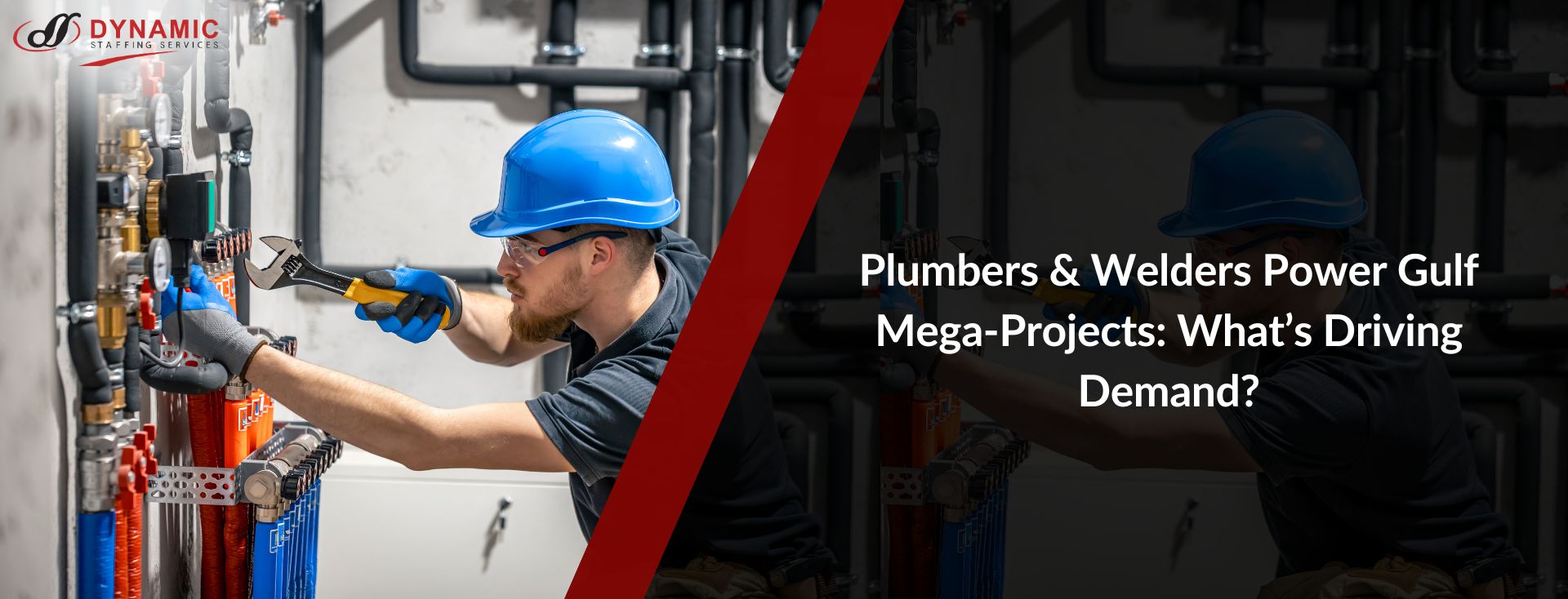 Plumbers & Welders Power Gulf Mega-Projects: What’s Driving Demand?
