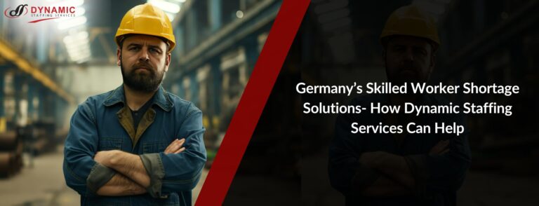 Germany’s Skilled Worker Shortage Solutions- How Dynamic Staffing Services Can Help