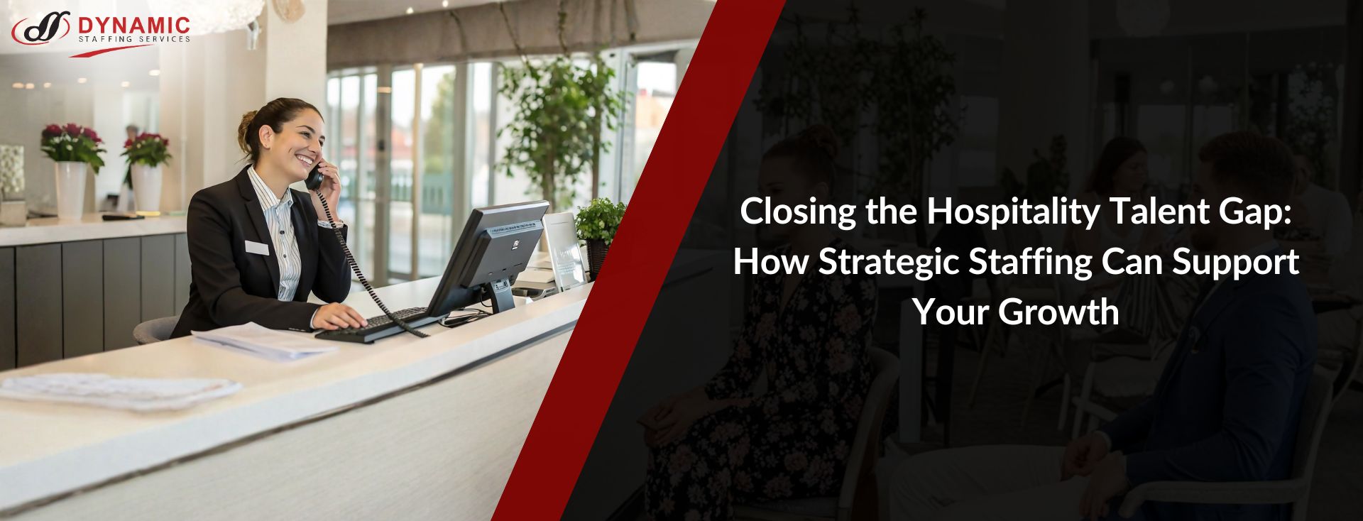 Closing the Hospitality Talent Gap: How Strategic Staffing Can Support Your Growth