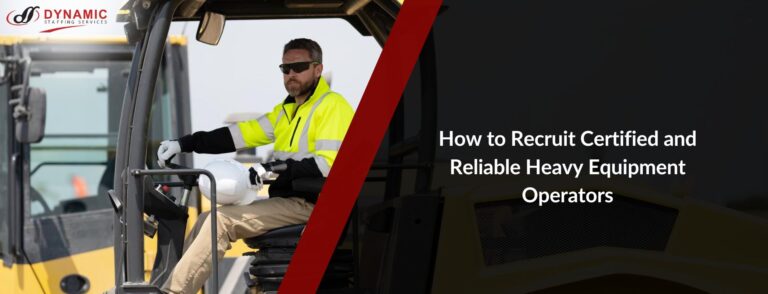 How to Recruit Certified and Reliable Heavy Equipment Operators