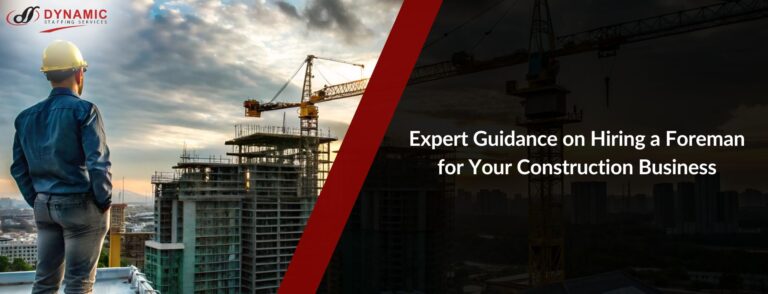 Expert Guidance on Hiring a Foreman for Your Construction Business