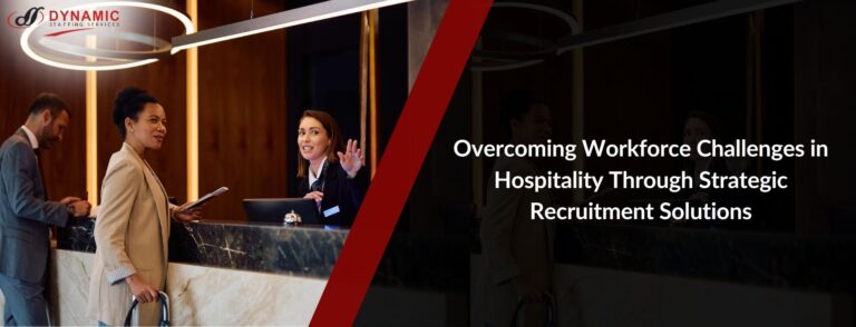 Overcoming Workforce Challenges in Hospitality Through Strategic Recruitment Solutions