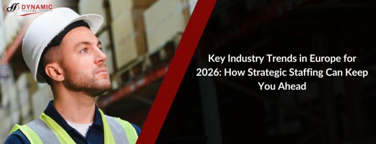 Key Industry Trends in Europe for 2026: How Strategic Staffing Can Keep You Ahead