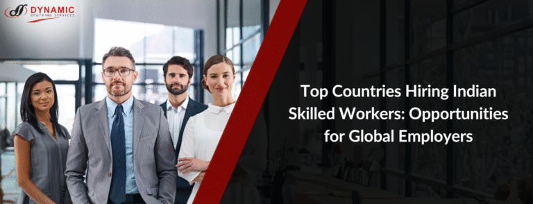 Top Countries Hiring Indian Skilled Workers: Opportunities for Global Employers