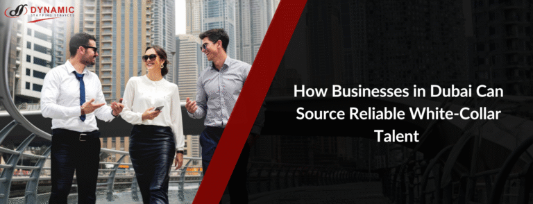How Businesses in Dubai Can Source Reliable White-Collar Talent 
