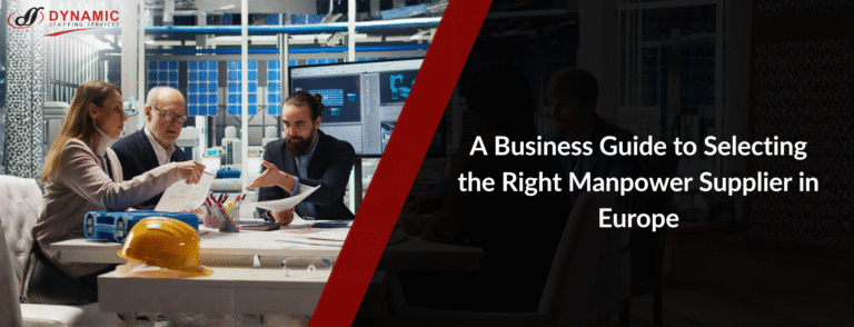 A Business Guide to Selecting the Right Manpower Supplier in Europe