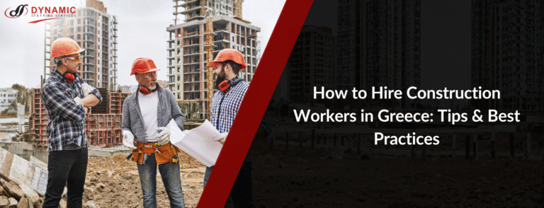 How to Hire Construction Workers in Greece: Tips & Best Practices