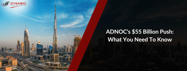 ADNOC’s $55 Billion Push: What You Need To Know
